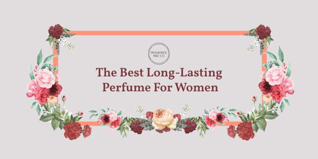 The Best Long-Lasting Perfume For Women