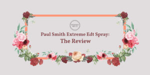 Paul Smith Extreme Edt Spray: The Review